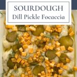 Sourdough Dill Pickle Cheddar Focaccia Bread - Pinterest Image